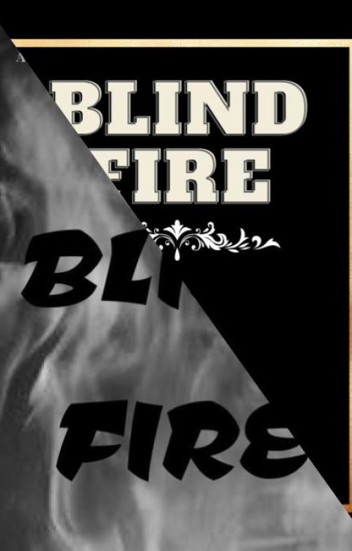 Blind Fire [SHORT STORY] by Speed_reader8