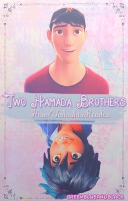 Two Hamada Brothers (Tadashi/Hiro x Reader) cover