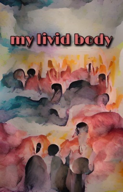 my livid body. poetry by ginnxluna