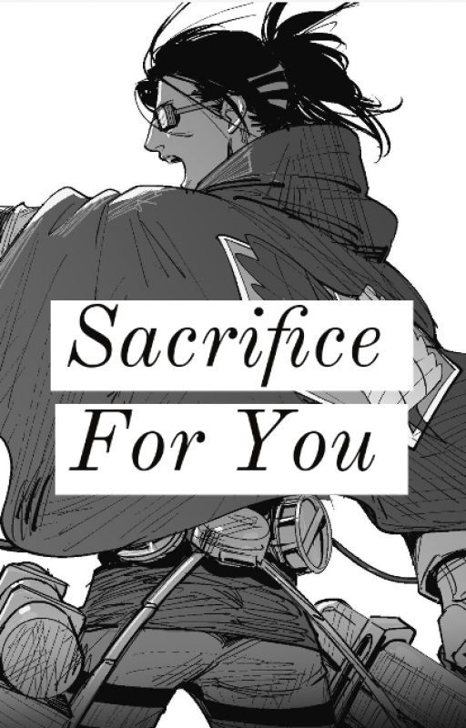 Sacrifice For You (Hange Zoe x Female Reader) by avzine