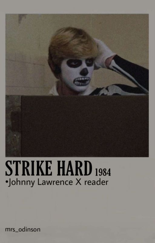 STRIKE HARD / Johnny Lawrence X reader by mrs_odinson