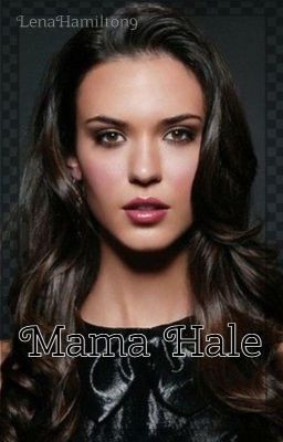 Mama Hale -A Derek Hale Fanfiction ~~REWRITE~~ cover