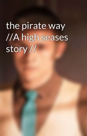 the pirate way //A high seases story // by POnline05