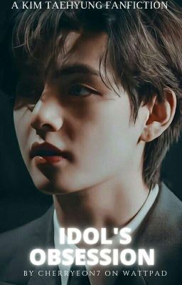 IDOL'S OBSESSION- KTH FF (COMPLETED)✔ cover