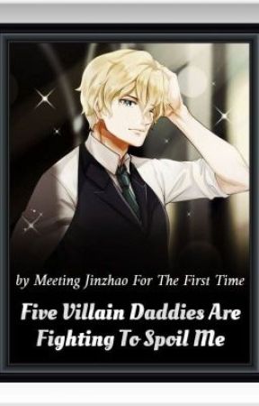 ( BOOK 2 ) Five Villain Daddies Are Fighting To Spoil Me by Yuna_O