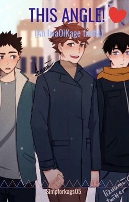 THIS ANGLE! (an IwaOiKage fanfic) cover