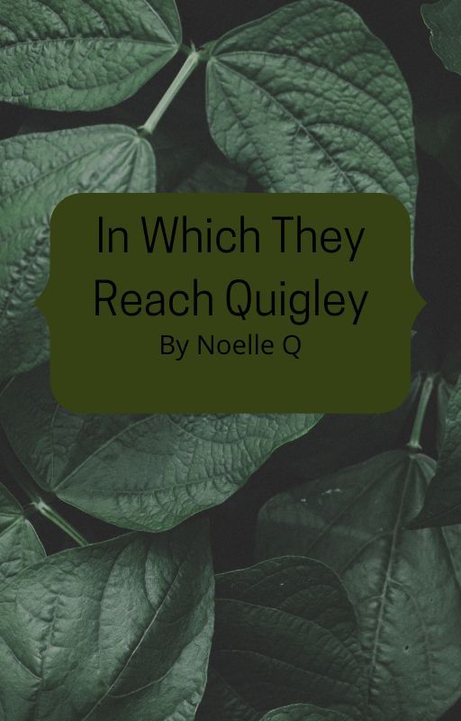 In Which They Reach Quigley by SuddenyWheatley