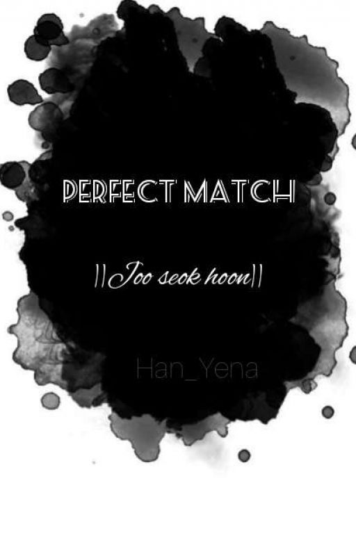 Perfect Match ||Joo Seok Hoon|| by Han_Yena