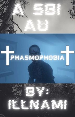 Phasmophobia [A SBI AU] by Illnami