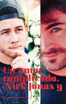 Un amor complicado. (Nick Jonas y _____).  cover