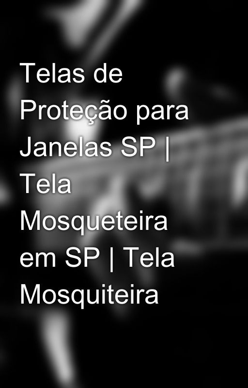 Telas de Proteção para Janelas SP | Tela Mosqueteira em SP | Tela Mosquiteira by telamosquiteira