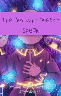 The Boy Who Doesn't Speak (Sans AUs) -- BEING REWRITTEN cover