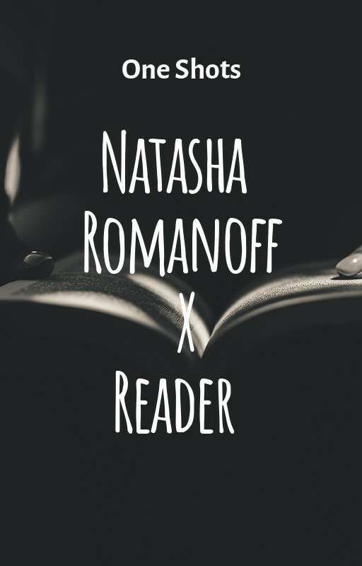 Natasha Romanoff One Shots And Reader by Wandas1Wife1