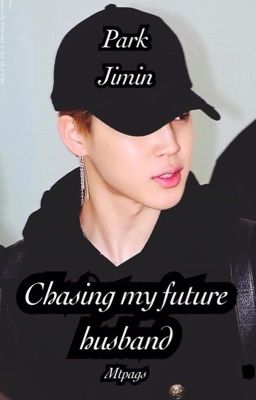 Chasing my future husband || PJM ff Complete BTS JIMIN cover