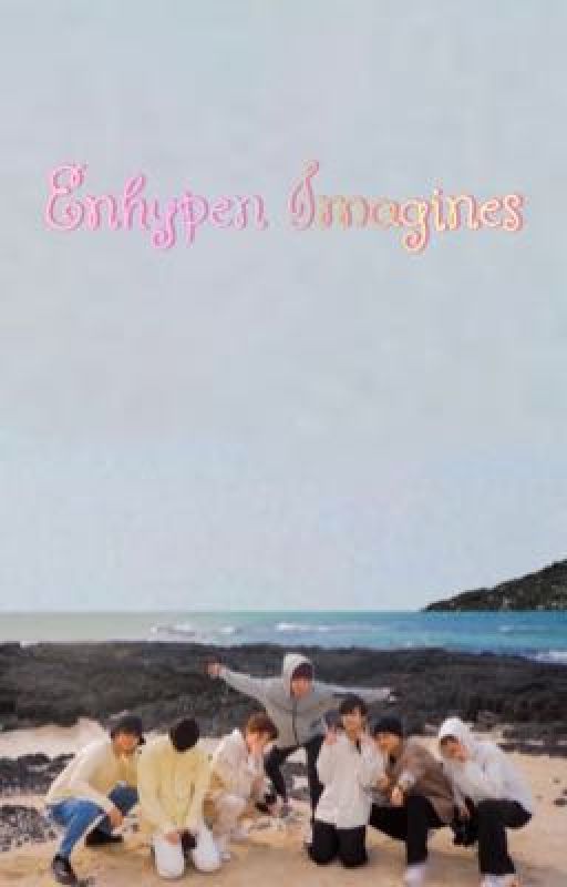 Enhypen Imagines  by anna_hanz