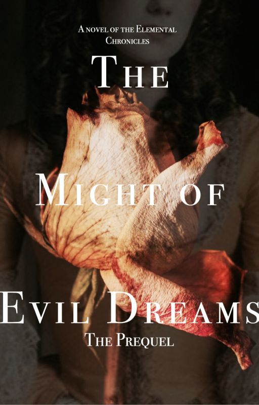 The Might of Evil Dreams (A Novel of the Elemental Chronicles) by atlas_of_wonderland