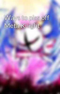 Ways to piss off Meta Knight cover