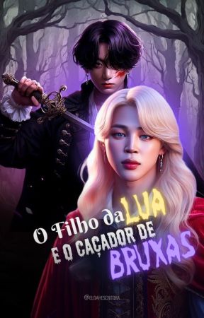 O Filho da Lua e o Caçador de Bruxas ☪• jjk  pjm | jikook, kookmin by eloahescritora