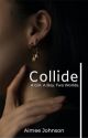 Collide✔️ by ForeverAimee_