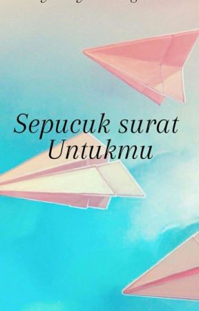 Sepucuk Surat Untukmu by FauziahAzzahra785