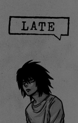 LATE | L Lawliet [COMPLETED] cover