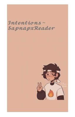 Intentions ~ SapnapxReader cover