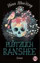 Plötzlich Banshee Leseprobe #erzaehlesuns shortlist 2015 - by NinaMacKay