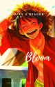 Bloom |Luffy x Reader| by WolfKali