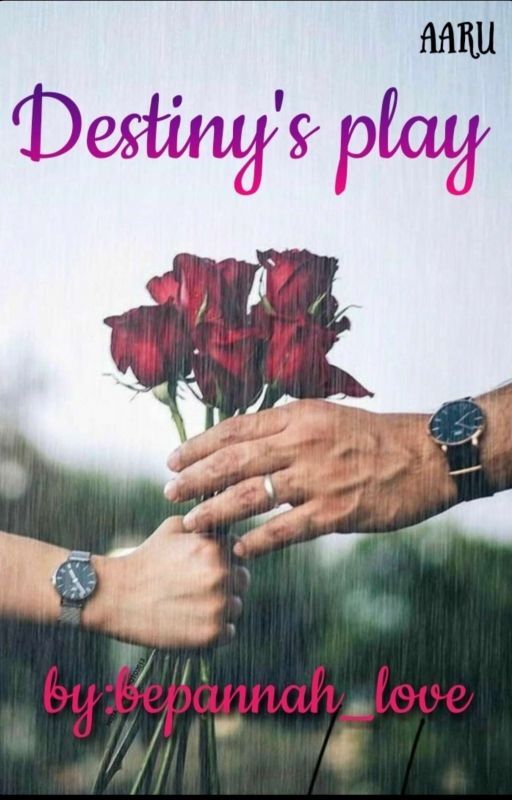 Destiny's Play (Completed) by Bepannah_love