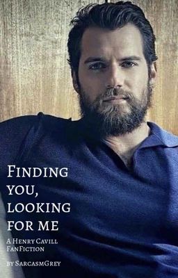 Finding You, Looking for Me: A Henry Cavill FanFic cover