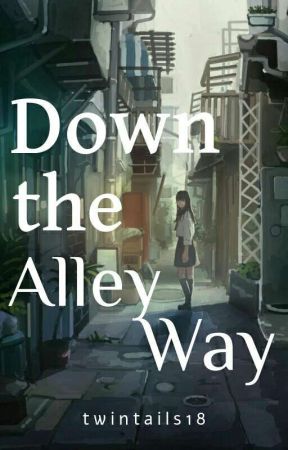 Down the Alleyway by twintails18