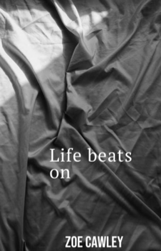 Life beats on by Zoemarie17