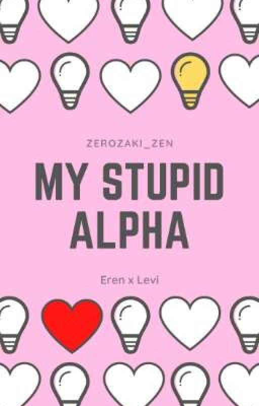 My Stupid Alpha by zerozaki_Zen