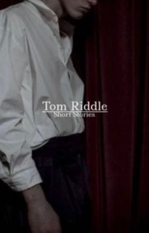 Tom riddle; short stories  by kinky_writerr