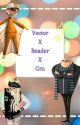 Vector x Reader x Gru by un1q33