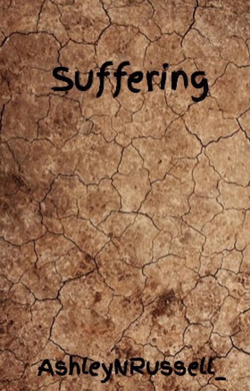 Suffering by AshleyNRussell_