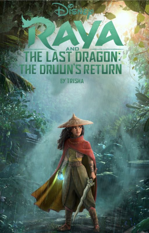 Raya and the last Dragon: The Druun's Return by RayaOfHeart