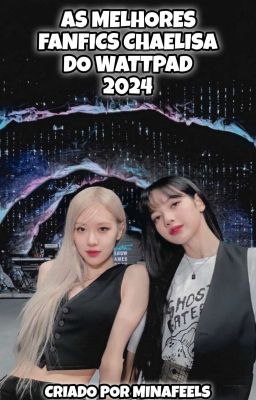 As Melhores Fanfics Chaelisa do Wattpad 2024 (GUIA) cover