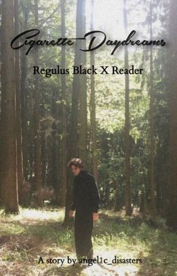 Cigarette Daydreams - Regulus Black X Reader  cover