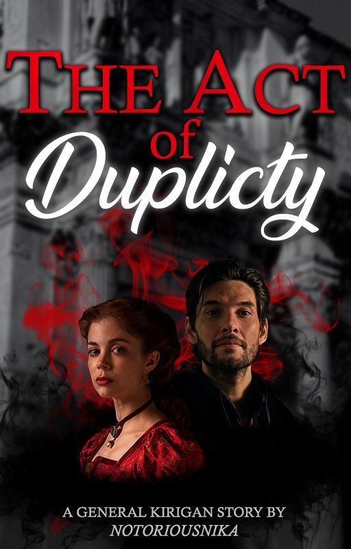 The Act of Duplicity [General Kirigan] by notoriousnika