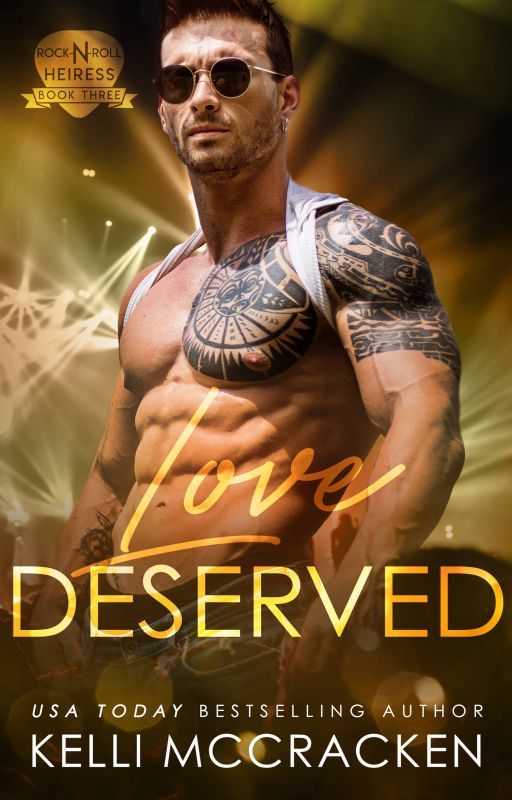 Love Deserved: Rock-N-Roll Heiress Book 3 by KelliMcCracken