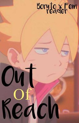 boruto  x Fem reader: Out Of Reach  cover