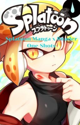 Splatoon Manga x Reader One-Shots! [Re-post] cover