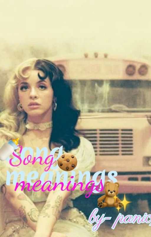 Melanie Martinez song meanings by panic_cos