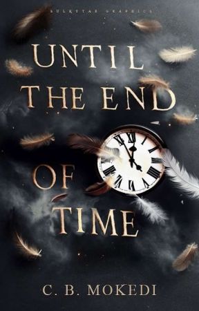 Until The End Of Time by CBMokedi