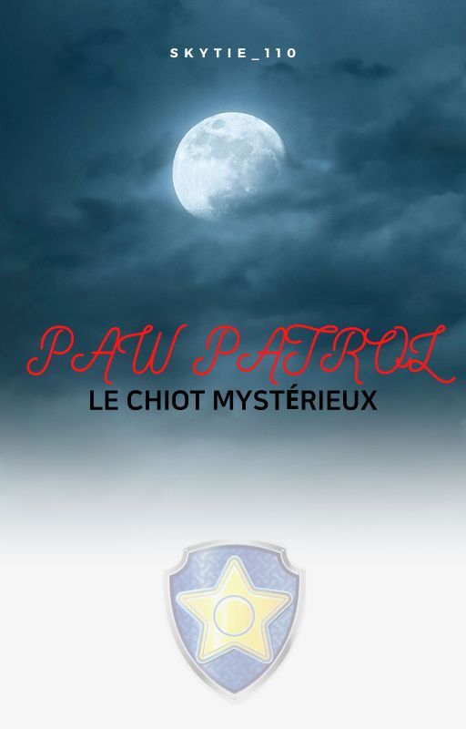 PAW Patrol : Le chiot mystérieux by Skytie_110