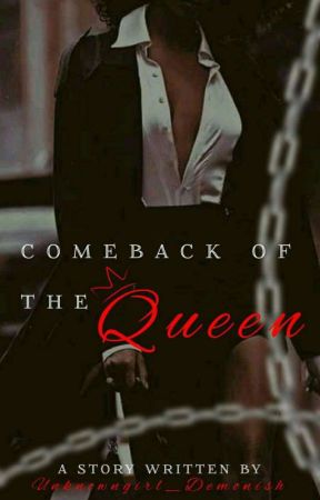 Comeback Of The Queen(COMPLETED) by Unknowngirl_Demonish