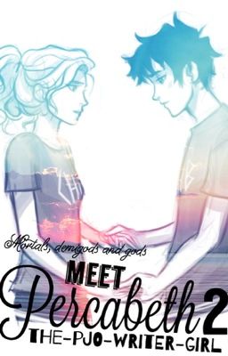 Mortals, Demigods and gods Meet Percabeth 2 [Sequel to meeting percabeth] cover