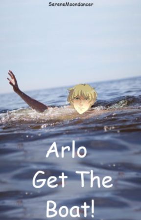 [Indefinite HIATUS] Arlo Get The Boat! by Serophosis