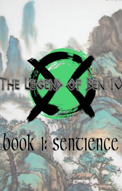 The Legend of Ben 10: Book 1, Sentience. by Misaka_Omnitrix